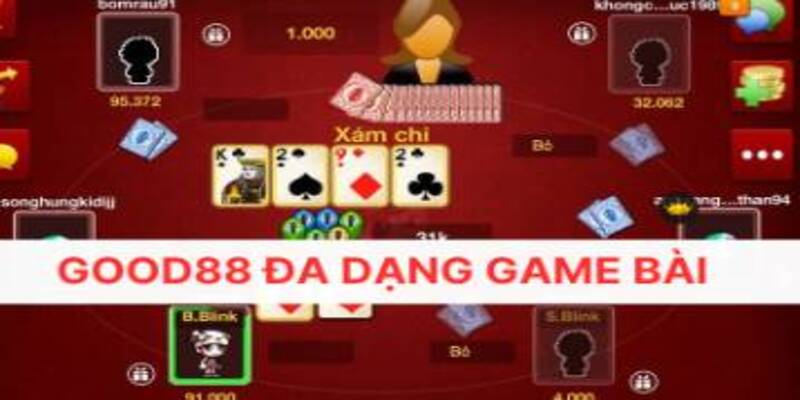 GOOD88 đa dạng game bài