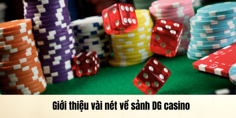 Sơ lược vài nét về sảnh DG casino